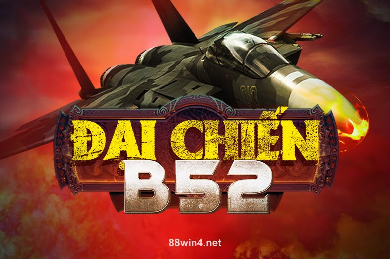 Đại Chiến B52 tại 88win4